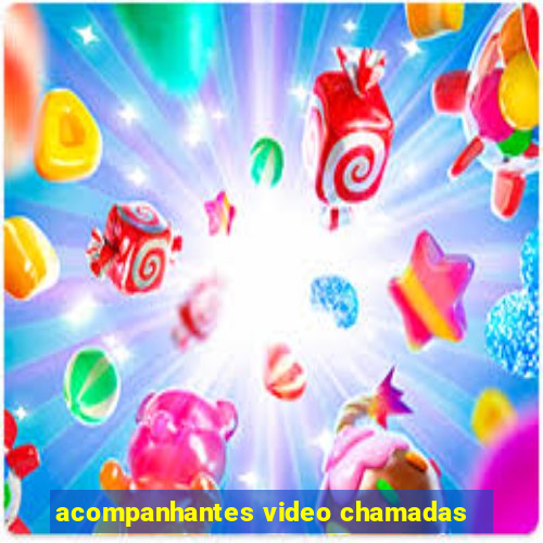 acompanhantes video chamadas